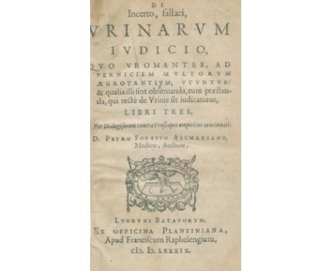 Foreest, P. van.: De incerto, fallaci, urinarum iudicio, quo uromantes, ad perniciem multorum aegrotantium, utuntur; &amp; qu