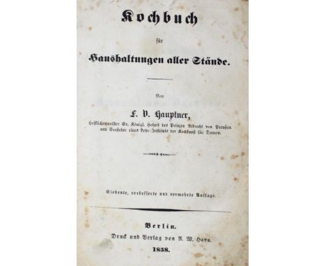 Hauptner,F.v.: Kochbuch für Haushaltungen aller Stände. 7., verb. u. verm. Aufl. Bln., Hayn 1858. XII, S. 3-867 (von 867). Hl