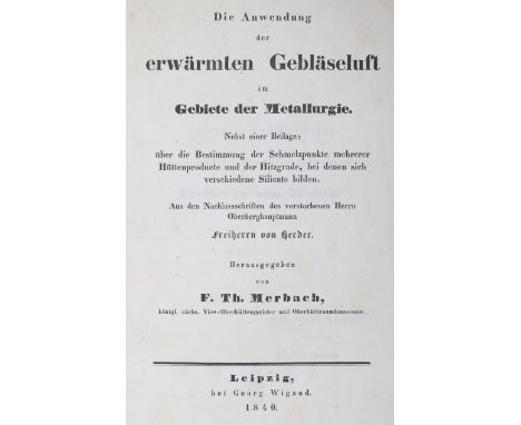 Merbach,F.T.: Die Anwendung der erwärmten Gebläseluft im Gebiete der Metallurgie. Lpz., Wigand 1840. Gr.8°. Mit zahlr. gefalt