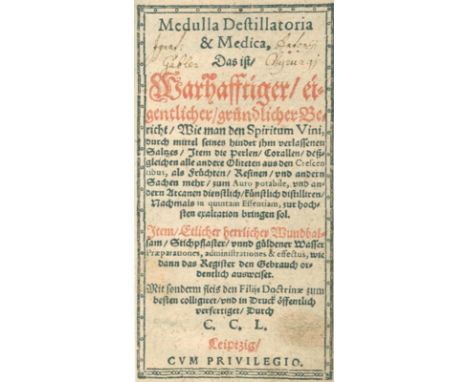 (Khunrath,C.).: Medulla Destillatoria &amp; Medica, das ist, Warhafftiger, eigentlicher, gründlicher Bericht, Wie man den Spi