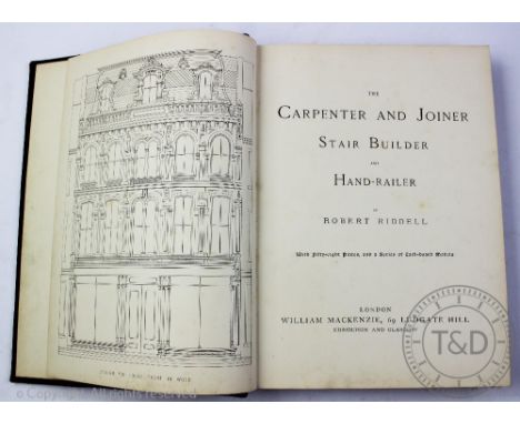 RIDDELL (R), THE CARPENTER AND JOINER STAIR BUILDER AND HAND RAILER, with plates and card board models, London, Mackenzie; AN