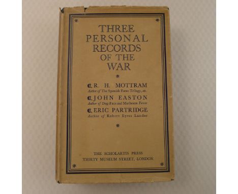 First Edition Three Personal Records Of The War by R H Mottram, John Easton and Eric Partridge Published by The Scholartis Pr
