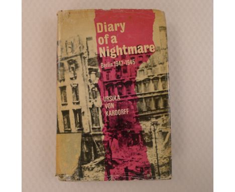First Edition Diary of a Nightmare Berlin 1942 1945 by Ursula Von Kardorff published by Rupert Hart Davis London 1965 First E