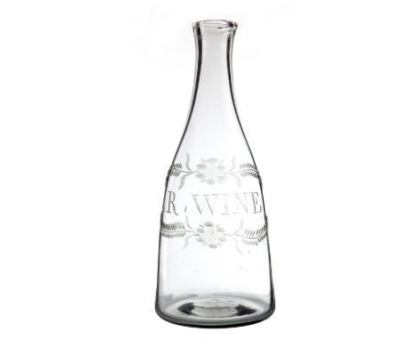An 18th century glass red wine carafe, circa 1780, tapered half decanter form, etched and engraved with R Wine within a folia
