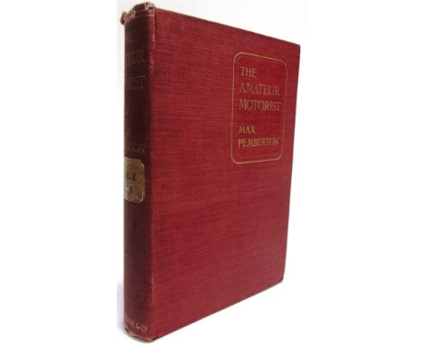 BOOKS - MOTORING  Pemberton, Max. The Amateur Motorist, first edition, Hutchinson, London, 1907, crimson cloth, portrait fron