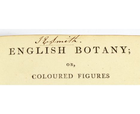 Smith, James Edward and James Sowerby. English Botany; or, Coloured Figures of British Plants, with their Essential Character