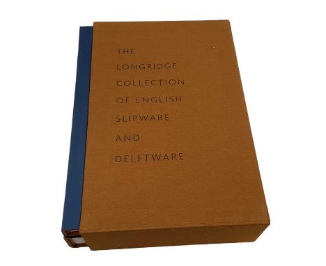 THE LONGRIDGE COLLECTION OF ENGLISH SLIPWARE AND DELFTWARE; two volumes, in slipcase.