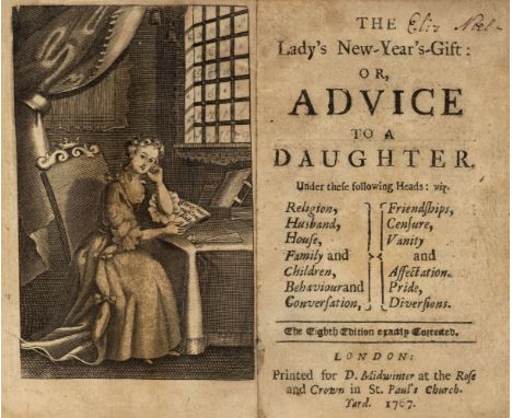 [Savile, George, Marquis of Halifax]. The Lady's New-Year's-Gift: or, Advice to a Daughter. Under these following Heads: viz.