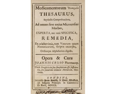 Cruso (John). Medicamentorum thesaurus : succincte comprehendens, ad onmes fere totius microcosmi morbos ... opera &amp; cura