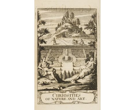 NO RESERVE Gardening &amp; Natural History.- [Vallemont (Pierre le Lorrain, Abbé de)] Curiosities of Nature and Art in Husban