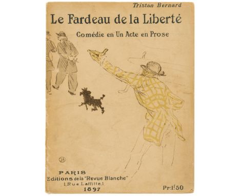 NO RESERVE Toulouse-Lautrec (Henri de).- Bernard (Tristan) Le Fardeau de la Liberté. Comédie en un Acte en Prose, first editi