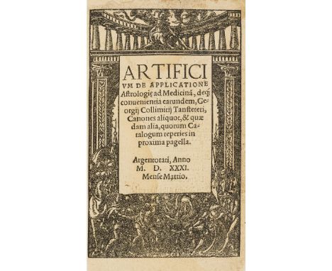 Astrology in medicine.- Tanstetter (Georg) Artificium de applicatione astrologie ad medicinam, first edition, title within wo