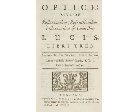 Newton (Sir Isaac) Optice: sive de reflexionibus, refractionibus, inflexionibus &amp; coloribus lucis, libri tres, second Lat