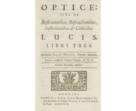 Newton (Sir Isaac) Optice: sive de reflexionibus, refractionibus, inflexionibus &amp; coloribus lucis, libri tres, second Lat