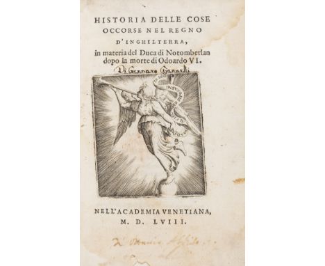 Lady Jane Grey.- [Rosso (Giulio Raviglio)] Historia delle Cose Occorse nel Regno d'Inghliterra in Materia del Duca di Notombe