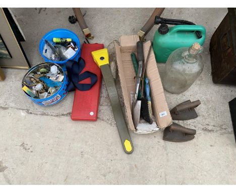 TWO FLAT IRONS, DEMI JOHN, GARDEN TOOLS, HARDWARE ETC. 