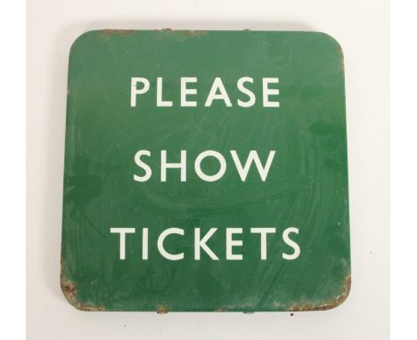 A green B.R.(S) enamel 'Please Show Tickets' flanged notice, 30 x 30 cm