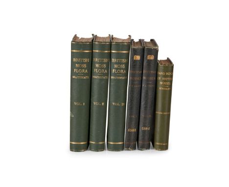   6 volumes Braithwaite, R. The British Moss-Flora. London: by the author, [1887-1905], 3 volumes, 8vo, numerous engraved pla