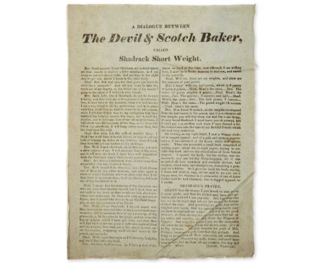 Broadside.- A Dialogue between the Devil & Scotch Baker, called Shadrack Short Weight, 242 x 178mm., lower corner creased, mo