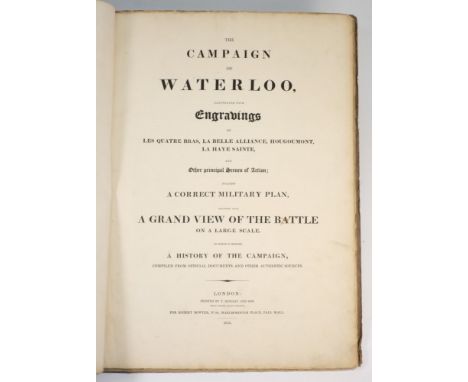 BOWYER, Robt. (publ.) - The Campaign of Waterloo Illustrated with Engravings...etc.,:8 plates, org. bds. worn, fo. 1816; toge