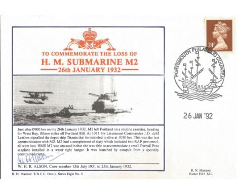 To Commemorate The Loss Of HM Submarine M2 on 26th January 1932 signed FDC. Signed by W H R Alson ( Crew Member). Series eigh