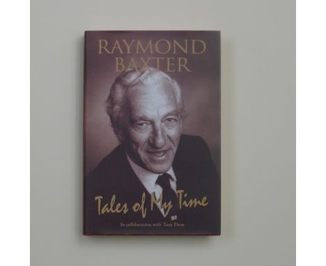 B23 Signed First Edition Hardback Book Tales of My Time by Raymond Baxter in collaboration with Tony Dron. Raymond Frederic B