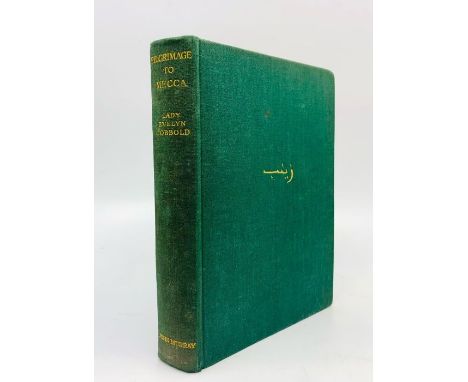 Cobbold, Lady Evelyn. Pilgrimage to Mecca, first edition, London: John Murray, 1934. Octavo, publisher's green cloth lettered