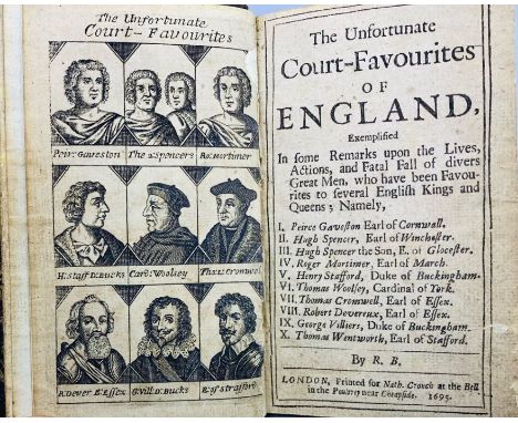 The Unfortunate Court-Favourites of England, by R. B., London: Nath. Crouch, 1695. Scarce. Engraved frontispiece depicting po