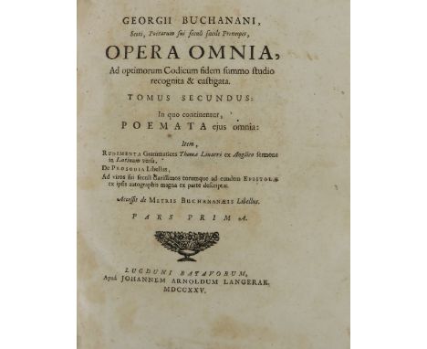 Buchanan (Geo.)&nbsp;Operia Omnia, Historica, Chronologica, Juridica, Politica, Satyrica &amp; Poetica... Curante Thomas Rudd