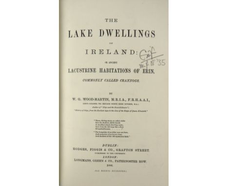 Wood-Martin (W.G.)&nbsp;The&nbsp;Lake Dwellings of Ireland, Sm. folio Dublin 1886.&nbsp;First Edn., hf. title, frontis, plts.