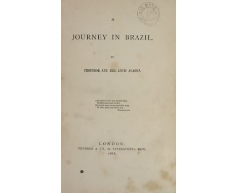 Brazil: Agassiz (Prof. &amp; Mrs.L.)&nbsp;A Journey in Brazil, 8vo Lond. 1868&nbsp;First Edn., plts. &amp; illus. orig. gilt 