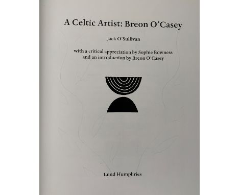 Jack O'SULLIVAN  A Celtic Artist: Breon O'Casey Signed Breon O'Casey Published by Lund Humphries, 2003