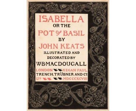 MacDougall (W. B., illustrator). Isabella or the Pot of Basil, by John Keats, London: Kegan Paul Trench Trubner &amp; Co, 189