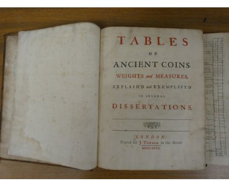 (ARBUTHNOT JOHN).  Tables of Ancient Coins, Weights & Measures Explain'd & Exemplify'd in Several Dissertations. Rubricated t