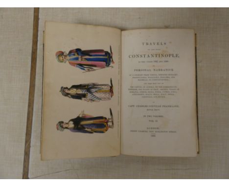 FRANKLAND CAPT. CHARLES COLVILLE.&nbsp;&nbsp;Travels to &amp; from Constantinople. 2 vols. Lacking frontis &amp; half title t