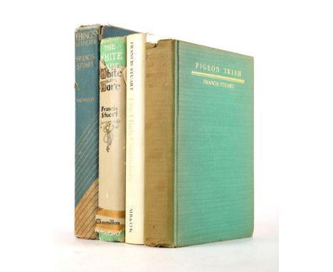 Stuart, Francis. The High Consistory, signed first edition; together with Pigeon Irish, 1932; Things to Live For, 1935; and T