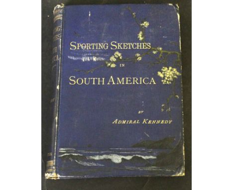 WILLIAM ROBERT KENNEDY: SPORTING SKETCHES IN SOUTH AMERICA, London, R H Porter, 1892, 1st edition, folding map (closed tear a