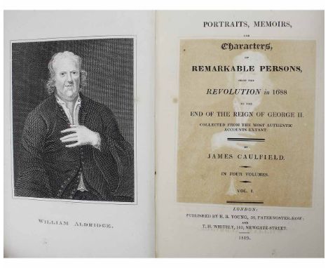 JAMES CAULFIELD: PORTRAITS, MEMOIRS, AND CHARACTERS, OF REMARKABLE PERSONS, FROM THE REVOLUTION IN 1688 TO THE END OF THE REI