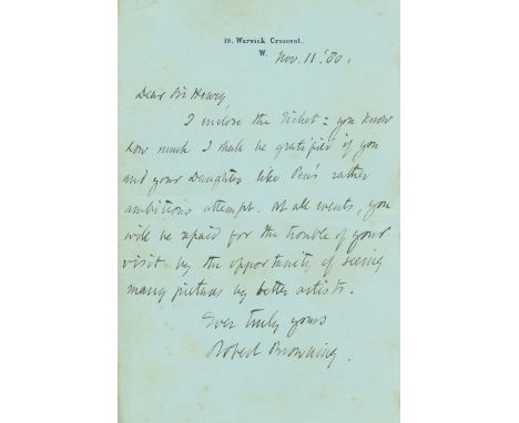 BROWNING (ROBERT)Autograph letter signed ('Robert Browning') to Sir Henry Thompson, enclosing a ticket to an exhibition of a 
