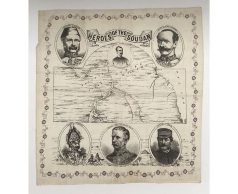 A scarce Mahdist War era souvenir printed handkerchief, entitled ‘Heroes of the Sudan’ Dating from circa 1885, the item is fi