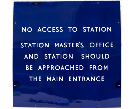 BR(E) enamel railway station sign NO ACCESS TO STATION. STATION MASTER'S OFFICE AND STATION SHOULD BE APPROACHED FROM THE MAI