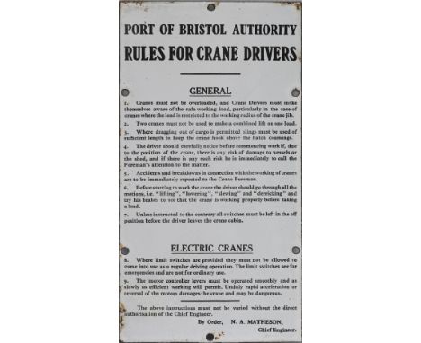 Enamel sign PORT OF BRISTOL AUTHORITY RULES FOR CRANE DRIVERS etc, BY ORDER, N.A. MATHESON CHIEF ENGINEER. In excellent condi