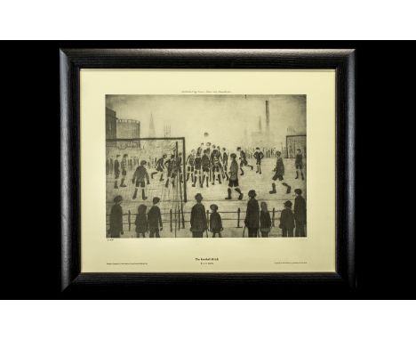 L. S. Lowry 1887 - 1976 Unsigned Ltd Edition Proof Lithograph / Print - Titled ' The Football Match ' The Lithograph / Print 