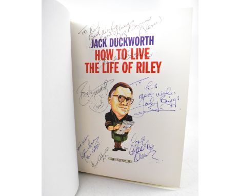 CORONATION STREET; 'Jack Duckworth: How to Live the Life of Riley', a single volume bearing several signatures, including Bil