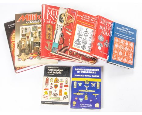 Ten hard back books on badges and militaria, including "British Army Badges" by Lt Col Robin Hodges, 2005, "Military Badge Co