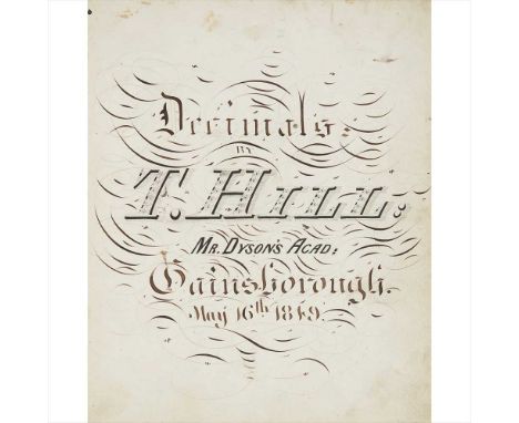 Mathematical workbooks Three manuscript volumes, and three further works the first entitled: "Decimals by T. Hill: Mr. Dyson'