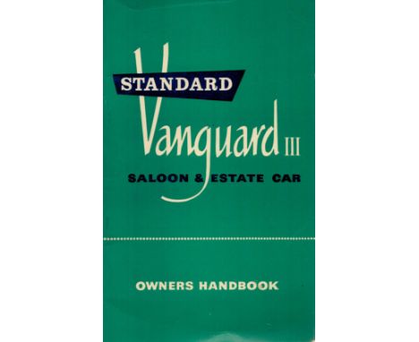 Owner's Handbook of Standard "Vanguard" 111 Saloon and Estate Car. 4 th edition 3rd print. Issued by Standard-Triumph Sales L