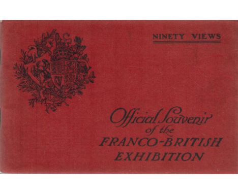 Ninety View - Official Souvenir of the Franco-British Exhibition. Designed, printed and published by Hudson Kearns Ltd, Londo