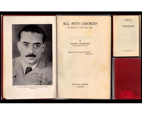 All Pity Choked - The Memoirs of a Soviet Secret Agent. By Anatoli Granovsky, formerly Captain in the Red Army. Published by 