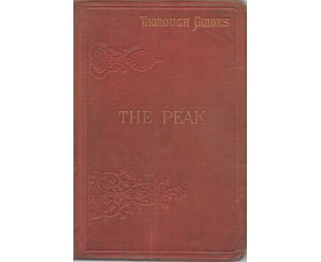 Thorough Guide Series - The Peak District of Derbyshire and Neighbouring Counties. By M.J.B. Baddeley B.A. Author of "The Tho
